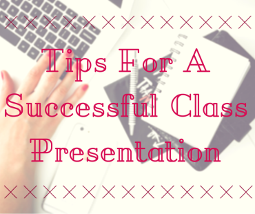 Tips For A Successful Class Presentation